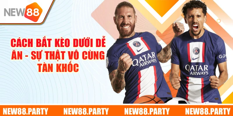 Cách Bắt Kèo Dưới Dễ Ăn - Sự Thật Vô Cùng Tàn Khốc