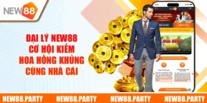 Đại Lý New88  - Cơ Hội Kiếm Hoa Hồng Khủng Cùng Nhà Cái