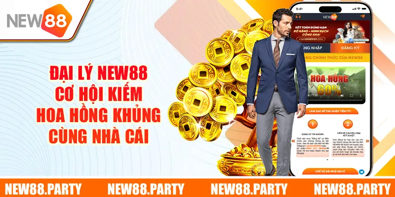 Đại Lý New88  - Cơ Hội Kiếm Hoa Hồng Khủng Cùng Nhà Cái