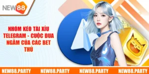 Nhóm Kéo Tài Xỉu Telegram - Cuộc Đua Ngầm Của Các Bet Thủ