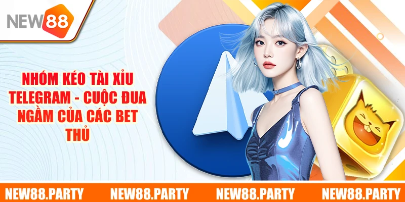 Nhóm Kéo Tài Xỉu Telegram - Cuộc Đua Ngầm Của Các Bet Thủ