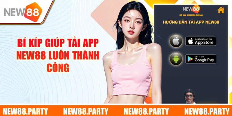 Tải App New88 - Trải Nghiệm Đẳng Cấp Cho Bet Thủ Thời Thượng