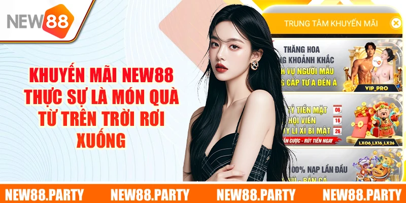 Khuyến mãi New88 thực sự là món quà từ trên trời rơi xuống 