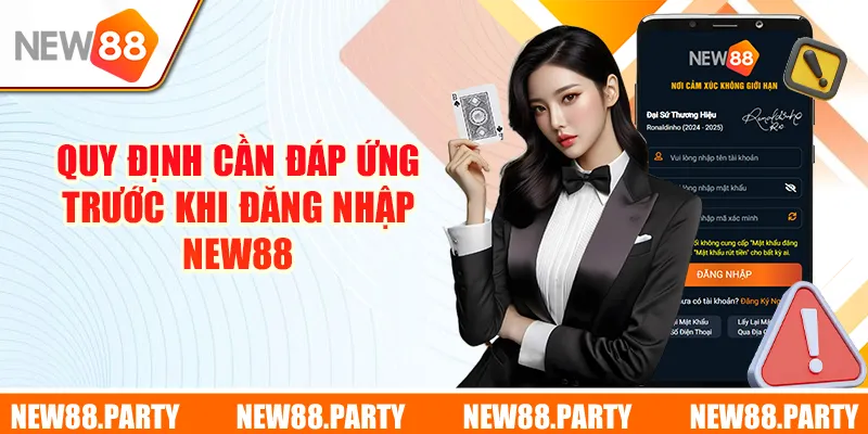 Quy định cần đáp ứng trước khi đăng nhập New88