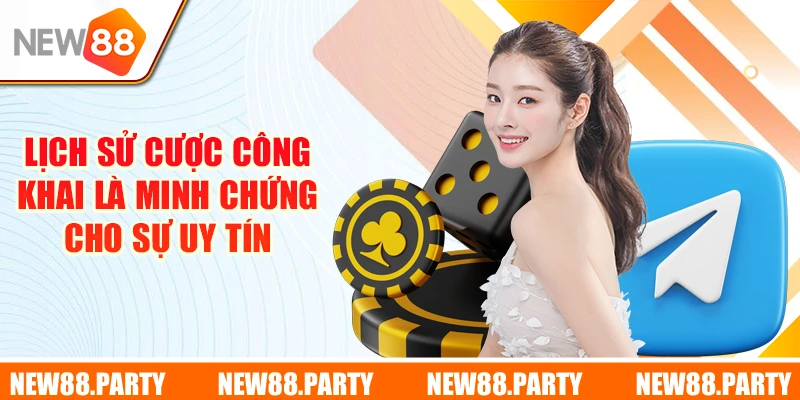 Lịch sử cược công khai là minh chứng cho sự uy tín