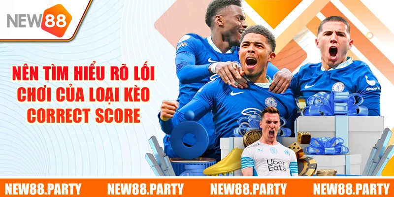 Nên tìm hiểu rõ lối chơi của loại kèo Correct Score
