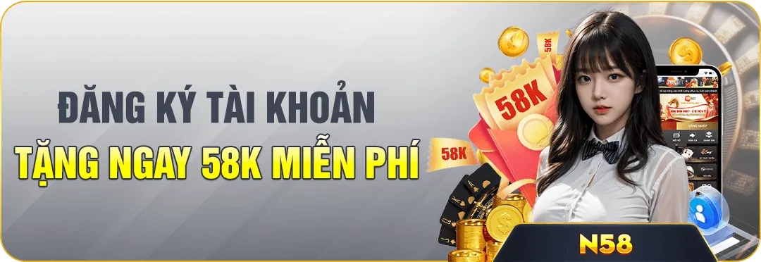 đăng ký tài khoản tặng 58k